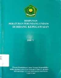 Image of Himpunan peraturan perundang-undangan di bidang kepegawaian